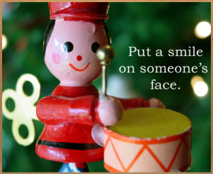 Put a smile on someone's face.