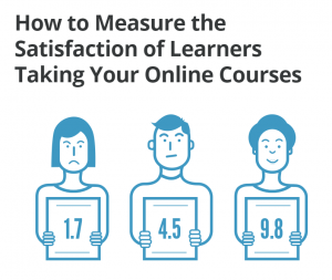 How to Measure the Satisfaction of Learners Taking Your Online Courses